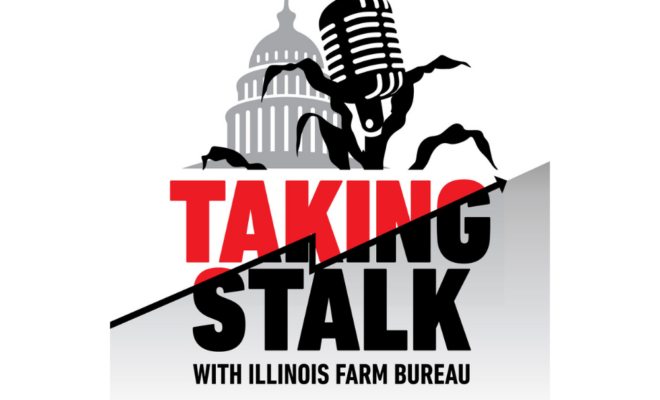 Taking Stalk Podcast From Illinois Farm Bureau (LISTEN)